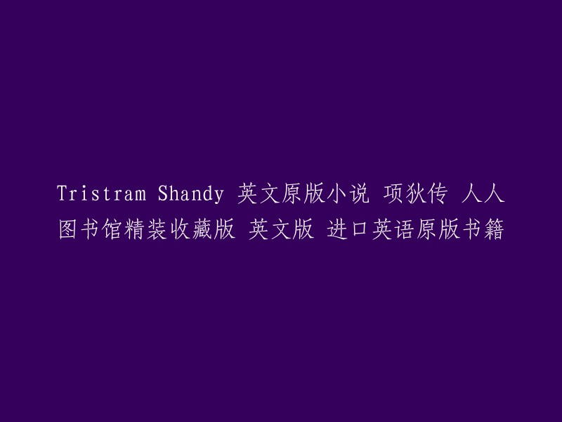 Tristram Shandy: The Classic English Original Version by Jonathan Swift, A Fine Book Collection from Renren Library"