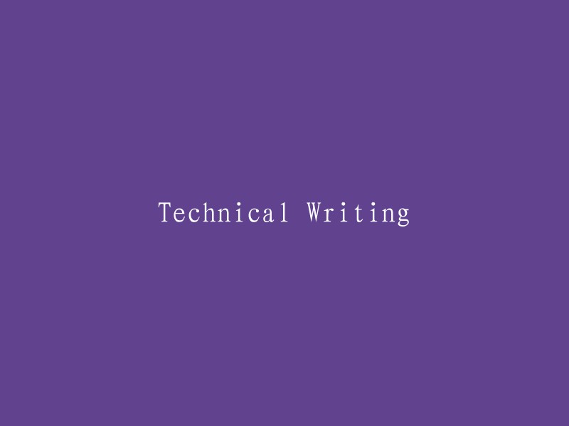 Technical Writing: A Guide to Effective Communication in the Technical Domain