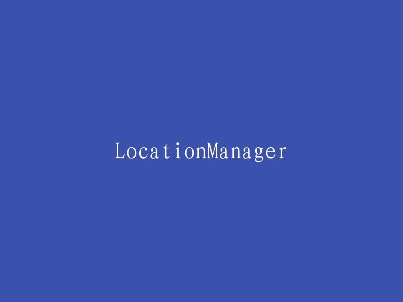 LocationManager_Revised